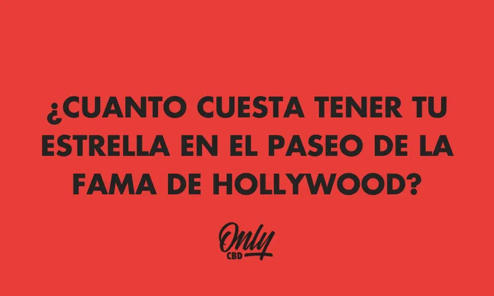 ¿CUANTO CUESTA TENER TU ESTRELLA EN EL PASEO DE LA FAMA DE HOLLYWOOD?