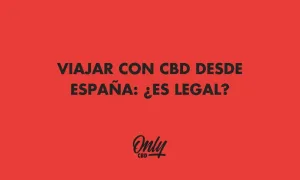¿ES LEGAL VIAJAR CON CBD ?