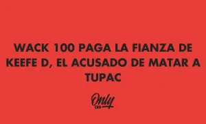 wack 100 paga fianza a keefe d