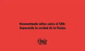 Desmontando mitos sobre el CBD