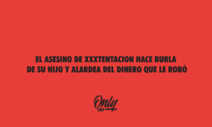 el asesino de xxxtentacion gace burla de su hijo