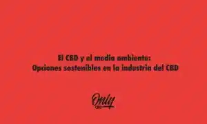 El CBD y el medio ambiente