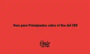 Guía para Principiantes sobre el Uso del CBD