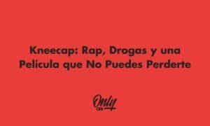 Kneecap: Rap, drogas y una película que no puedes perderte