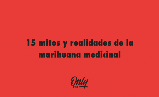 15 mitos y realidades de la marihuana medicinal
