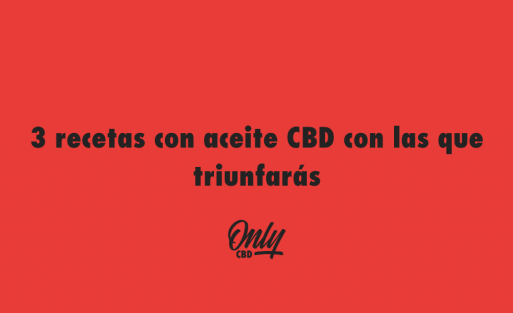 3 recetas con aceite CBD con las que triunfarás