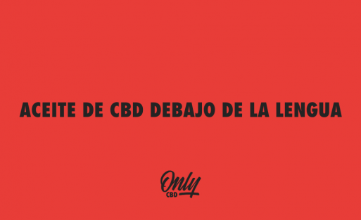 ACEITE DE CBD DEBAJO DE LA LENGUA