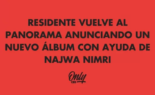 RESIDENTE VUELVE AL PANORAMA ANUNCIANDO UN NUEVO ÁLBUM CON AYUDA DE NAJWA NIMRI