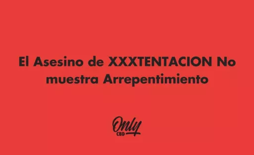 El asesino de XXXTentacion no muestra arrepentimiento
