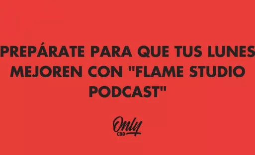 PREPÁRATE  PARA QUE TUS LUNES MEJOREN CON "FLAME STUDIO PODCAST"