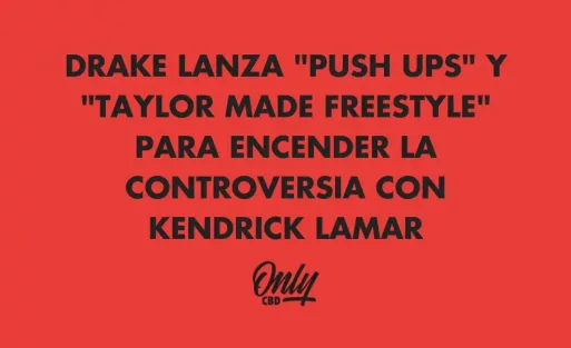 DRAKE LANZA "PUSH UPS" Y "TAYLOR MADE FREESTYLE" PARA ENCENDER LA CONTROVERSIA CON KENDRICK LAMAR