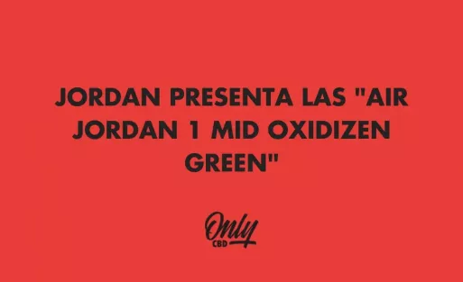 JORDAN PRESENTA LAS "AIR JORDAN 1 MID OXIDIZEN GREEN"