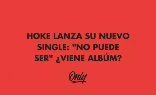 HOKE LANZA SU NUEVO SINGLE: "NO PUEDE SER" ¿VIENE ALBÚM?