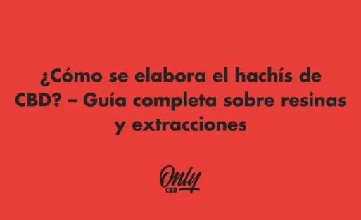 ¿Cómo se elabora el hachís de CBD? – Guía completa sobre resinas y extracciones