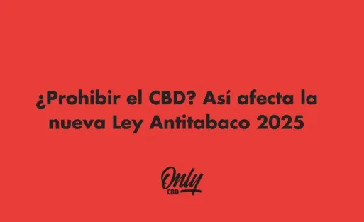Ban CBD? This is how the new 2025 Anti-Tobacco Law will affect it.