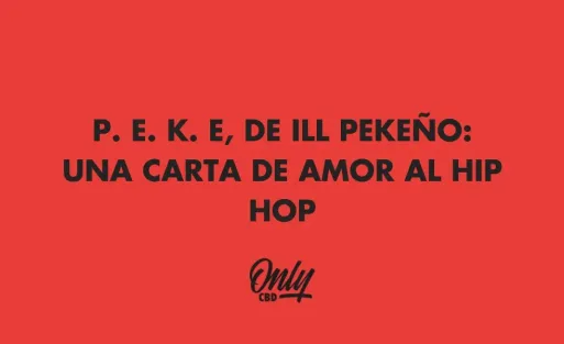 P. E. K. E, DE ILL PEKEÑO: UNA CARTA DE AMOR AL HIP HOP