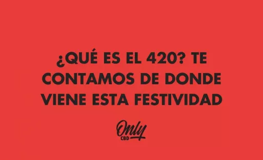 ¿QUÉ ES EL 420? TE CONTAMOS DE DONDE VIENE ESTA FESTIVIDAD