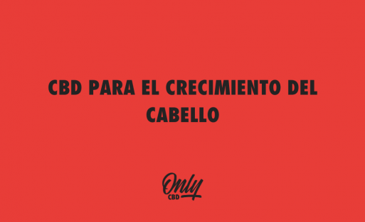 CBD PARA EL CRECIMIENTO DEL CABELLO