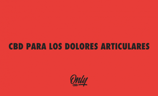 CBD PARA LOS DOLORES ARTICULARES