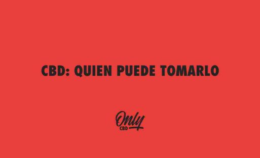 CBD QUIEN PUEDE TOMARLO