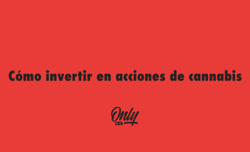 Cómo invertir en acciones de cannabis