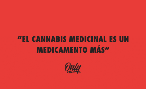 “EL CANNABIS MEDICINAL ES UN MEDICAMENTO MÁS”