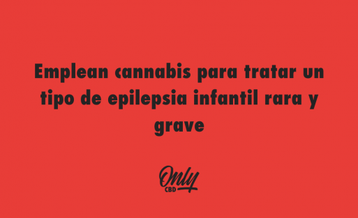 Emplean cannabis para tratar un tipo de epilepsia infantil rara y grave