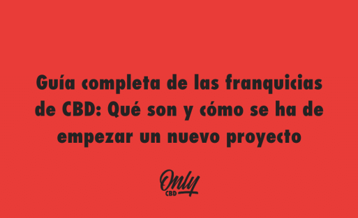 Guía completa de las franquicias de CBD Qué son y cómo se ha de empezar un nuevo proyecto