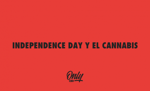 INDEPENDENCE DAY Y EL CANNABIS