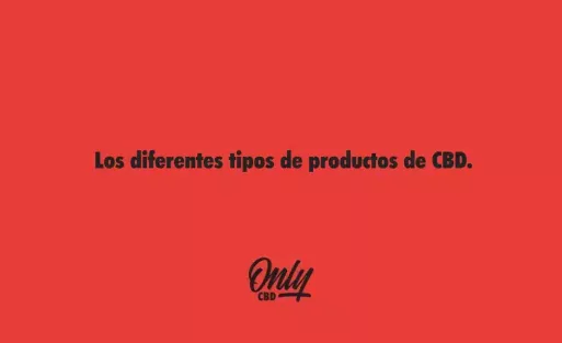 Los diferentes tipos de productos de CBD.