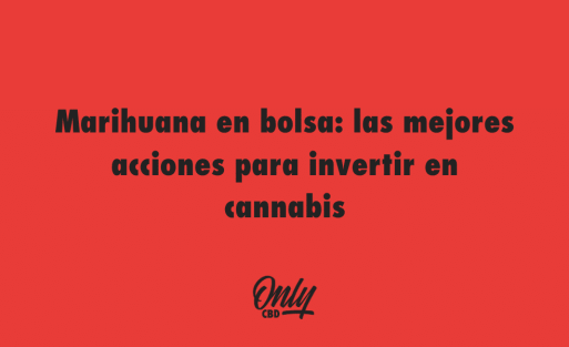 Marihuana en bolsa las mejores acciones para invertir en cannabis