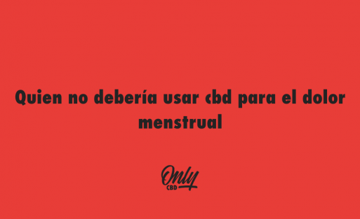 Who should not use CBD for menstrual pain?