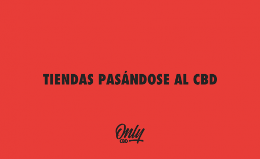 TIENDAS PASÁNDOSE AL CBD