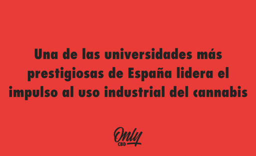Una de las universidades más prestigiosas de España lidera el impulso al uso industrial del cannabis