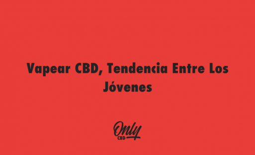 Vapear CBD, Tendencia Entre Los Jóvenes